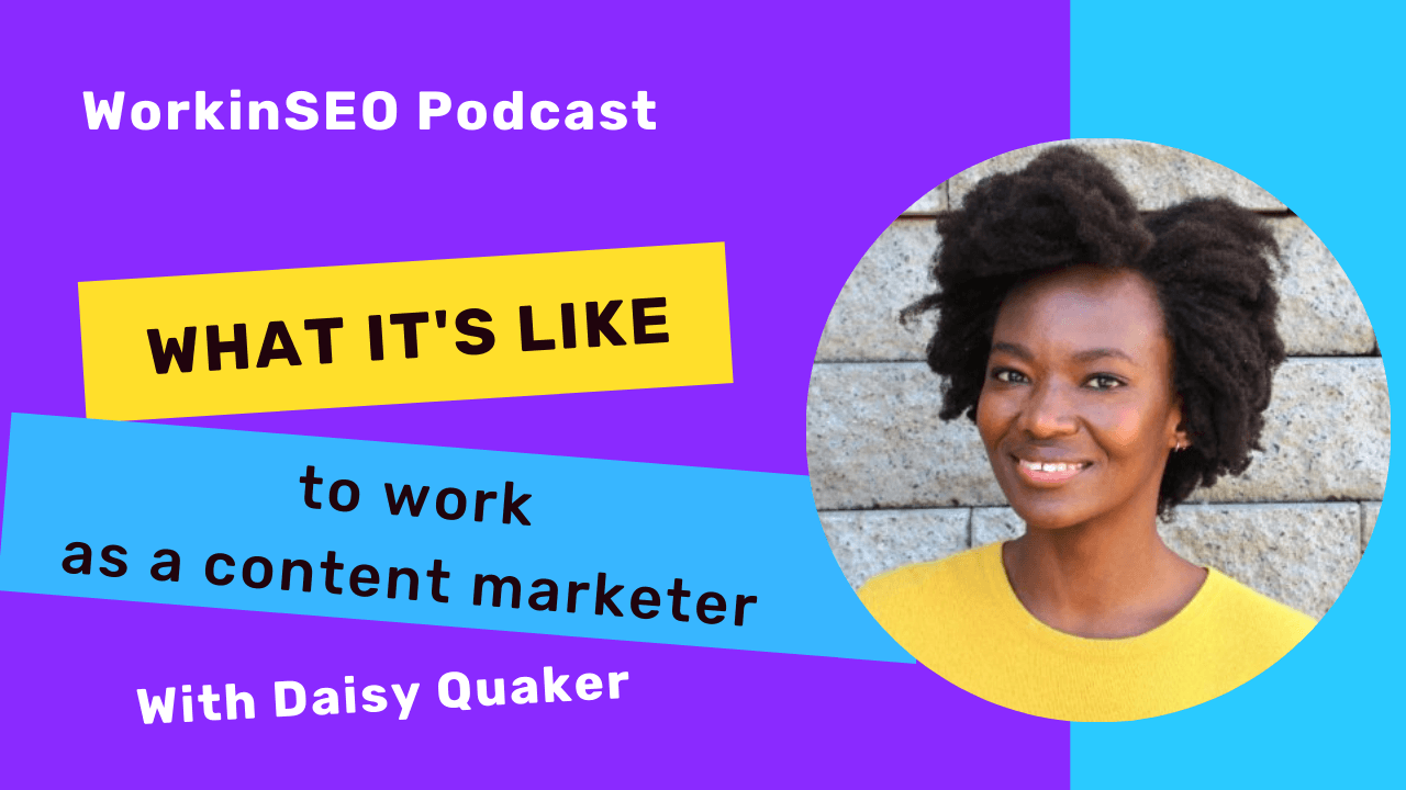 WorkinSEOPodcast-Dasy-ree Quaker: Working as an SEO Content Marketer