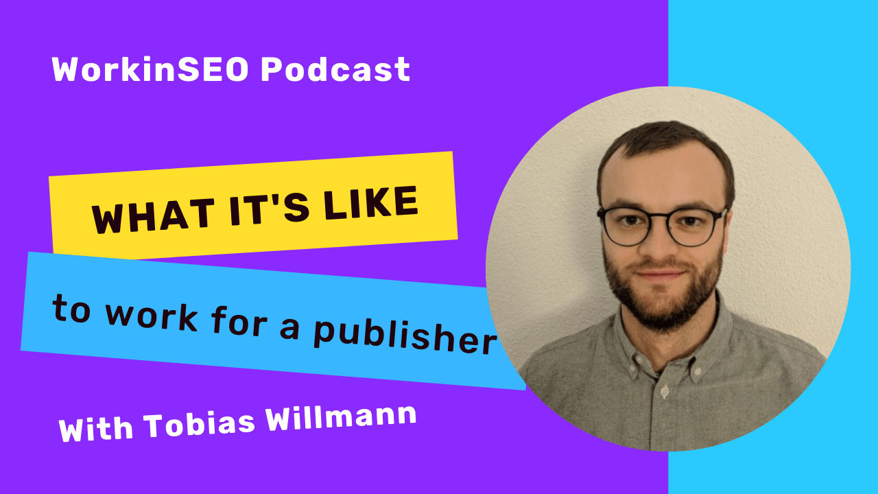 WorkinSEOPodcast-Tobias Willmann: The SEO working for a publisher