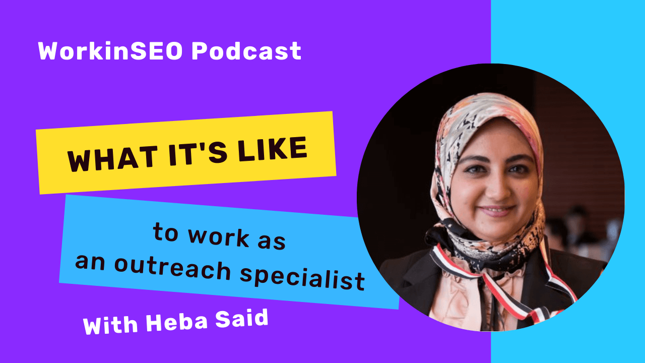 WorkinSEOPodcast-Heba-Said: Working as an Outreach Specialist