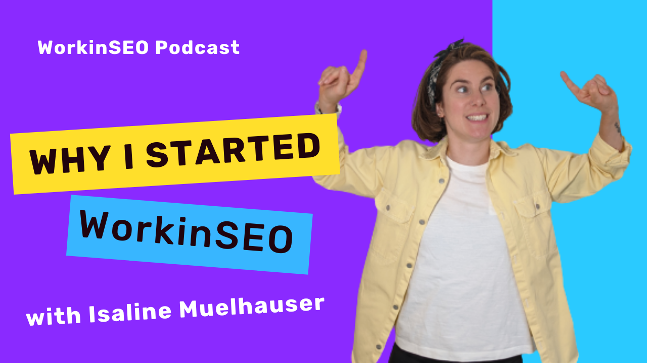 EP#1 Isaline Muelhauser – Why I started WorkinSEO