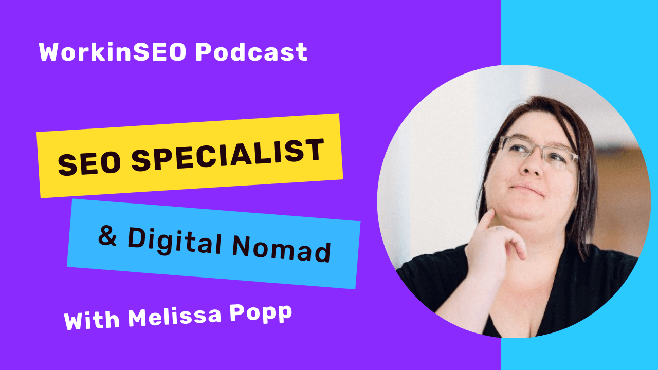 WorkinSEO Podcast-Melissa Popp: SEO Specialist and Digital Nomad