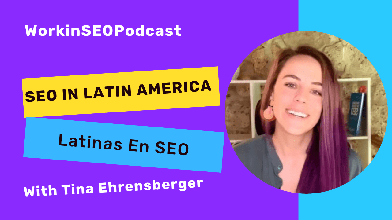 WorkinSEO Podcast-Tina Ehrensberger: Latinas En SEO
